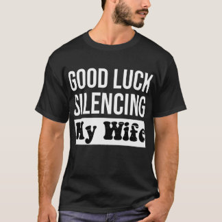 Viel Glück Silencing Meine Ehefrau Funny Husband Q T-Shirt