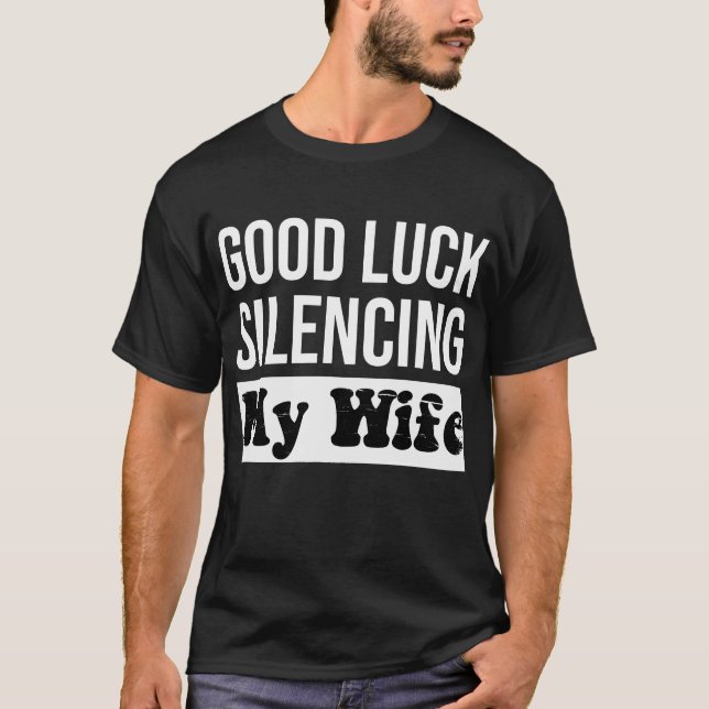 Viel Glück Silencing Meine Ehefrau Funny Husband Q T-Shirt (Vorderseite)