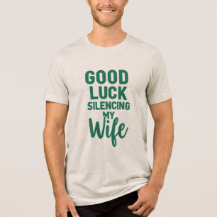 Viel Glück Silencing my Ehefrau - Fett Funny Quote Tri-Blend Shirt