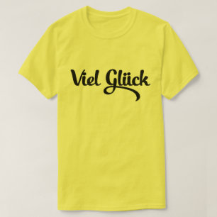 Viel Glück Viel Glück Deutsch T-Shirt
