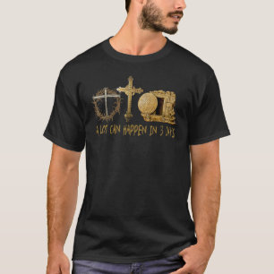 Viel kann in 3 Tagen geschehen Jesus Ostern Christ T-Shirt