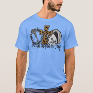 Viel kann in 3 Tagen Jesus Osterleopard passieren T-Shirt