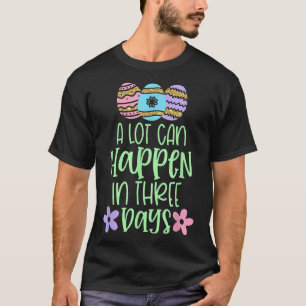 Viel kann in drei Tagen Christlich Ostern passiere T-Shirt