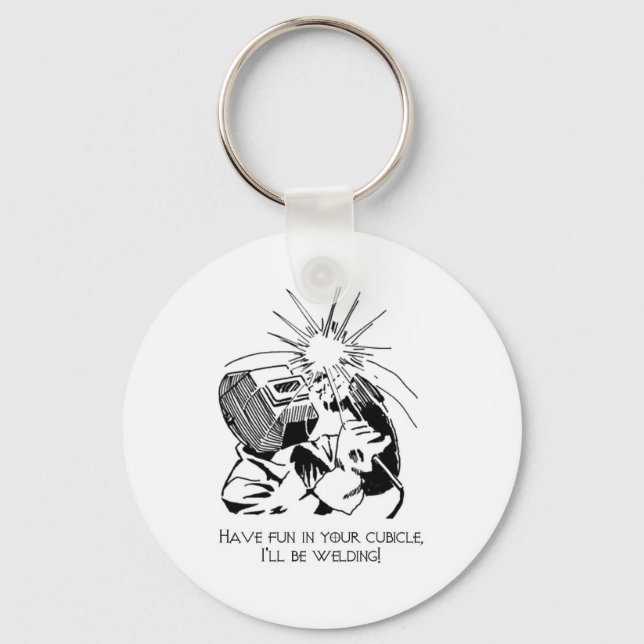 Viel Spaß in deinem Büro, ich werde Schweißen! Schlüsselanhänger (Vorderseite)