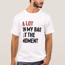 Viel Spaß in meiner Tasche im Moment schwach T-Shirt