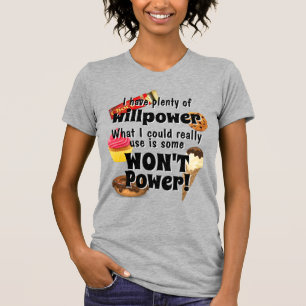 Viel Willenskraft brauche ich keinen Power! Funny T-Shirt