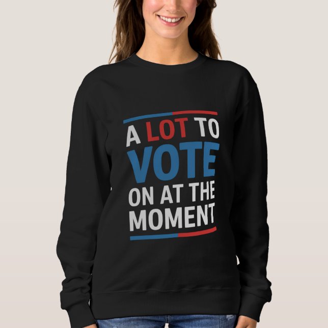 Viel zu wählen im Moment Funny Kamala 2024 Sweatshirt (Vorderseite)
