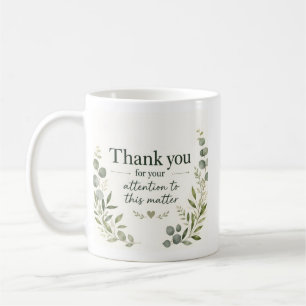Vielen Dank für die Beachtung dieser Angelegenheit Kaffeetasse