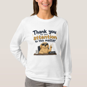 Vielen Dank für die Beachtung dieser Angelegenheit T-Shirt