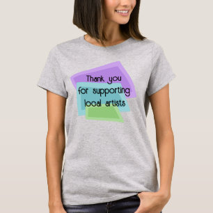 Vielen Dank für die Unterstützung lokaler Künstler T-Shirt