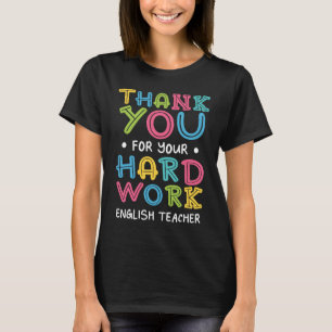 Vielen Dank für Ihre harte Arbeit Englisch Lehrer T-Shirt