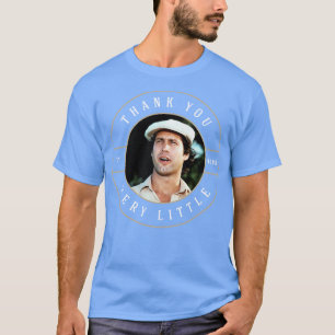 Vielen Dank, sehr wenig Ty Webb T-Shirt