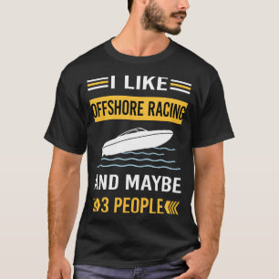 Vielleicht 3 Leute Offshore-Rennen fahren T-Shirt