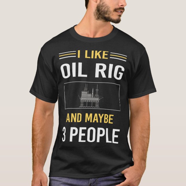 Vielleicht 3 Leute Öl Rig Roughneck Offshore T-Shirt (Vorderseite)