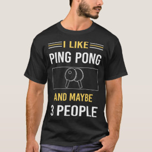 Vielleicht 3 Leute Pong Tischtennis spielen T-Shirt