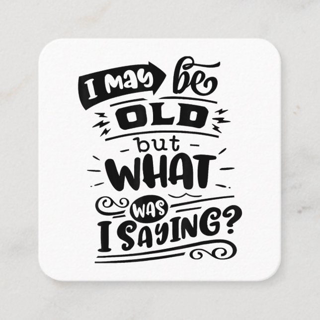 Vielleicht alt, aber was war ich Sprichwort lustig Quadratische Visitenkarte (Vorderseite)