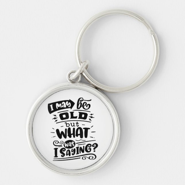 Vielleicht alt, aber was war ich Sprichwort lustig Schlüsselanhänger (Vorne)