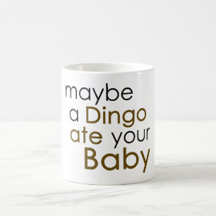Vielleicht aß ein Dingo dein Baby Tasse