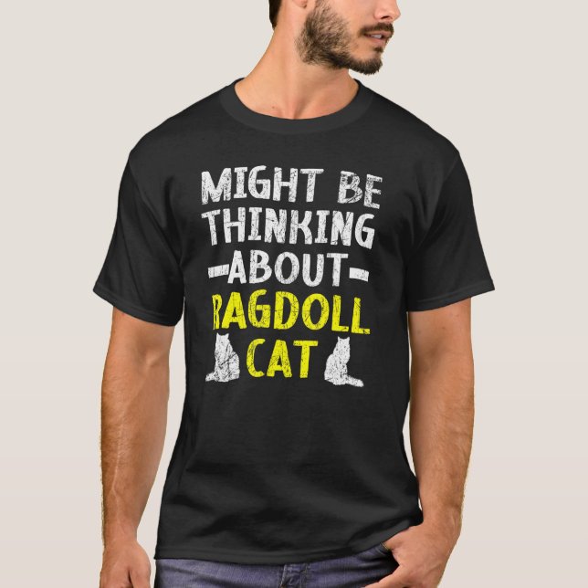 Vielleicht denken Sie an Ragdoll Cat Kitty Meow Ki T-Shirt (Vorderseite)