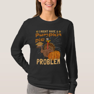 Vielleicht habe ich ein Pumpkin-Kuchen-Problem Tür T-Shirt