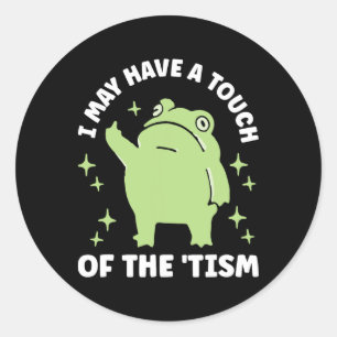 Vielleicht habe ich eine Touch des Zismus Runder Aufkleber