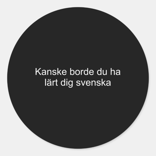 Vielleicht hättest du Schwedisch lernen sollen Runder Aufkleber (Vorderseite)