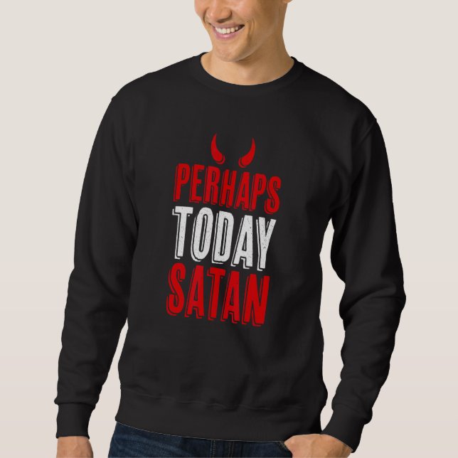 Vielleicht heute Satan Devil Horns Naughty Sweatshirt (Vorderseite)