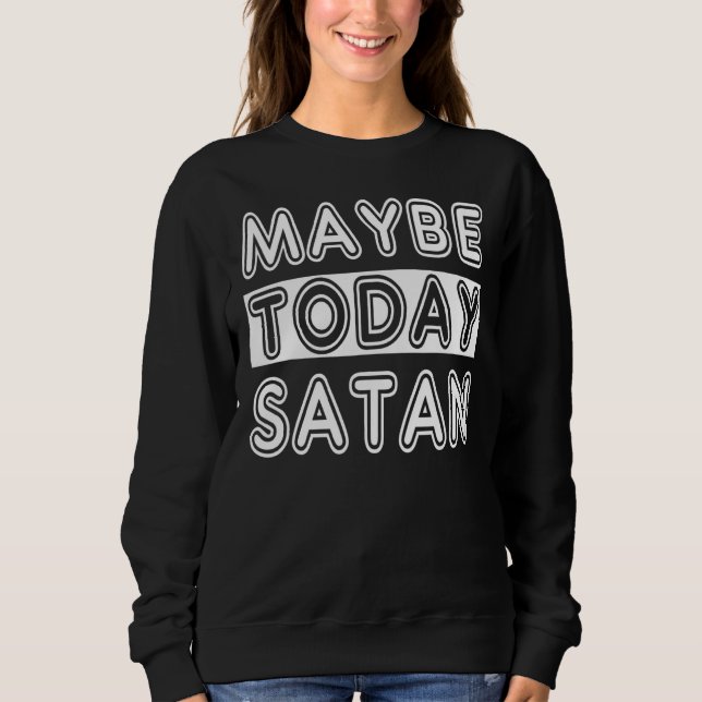 Vielleicht heute Satan Sweatshirt (Vorderseite)