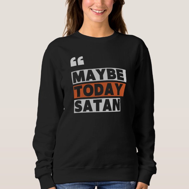 Vielleicht heute Satan Sweatshirt (Vorderseite)