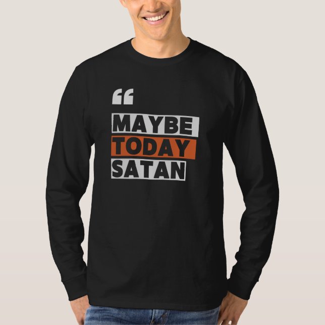 Vielleicht heute Satan T-Shirt (Vorderseite)