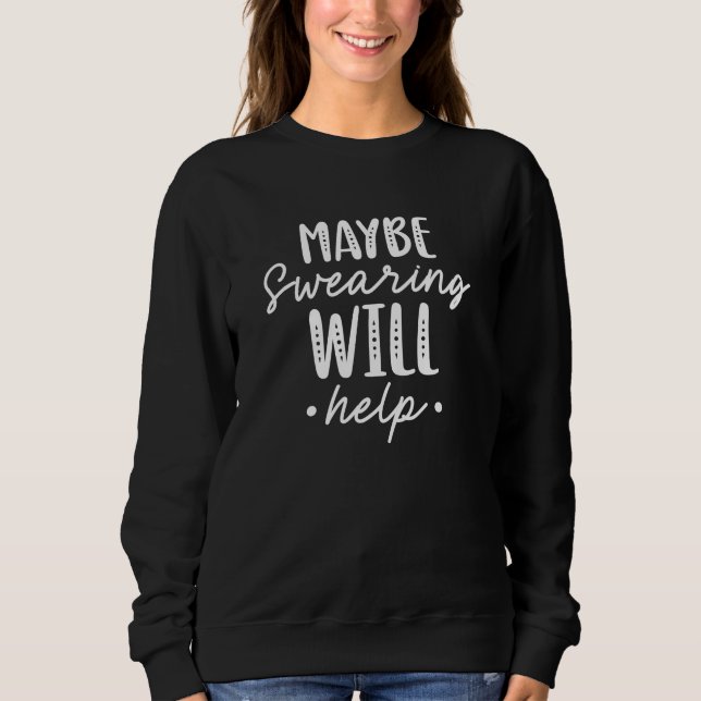 Vielleicht hilft das Schwitzen Sweatshirt (Vorderseite)