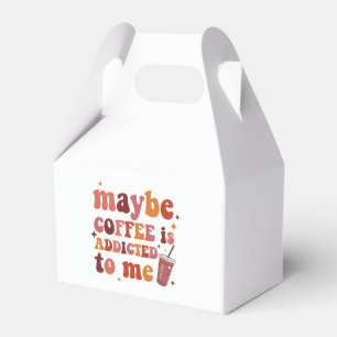 Vielleicht ist Kaffee süchtig nach mir Bekleidung Geschenkschachtel