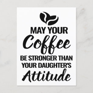 VIELLEICHT IST UNSER KAFFEE STÄRKER ALS DIE ATTIT  POSTKARTE