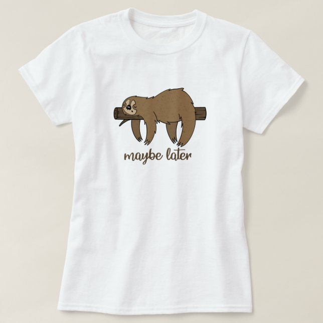 Vielleicht Layer Lazy Sloth T - Shirt (Design vorne)