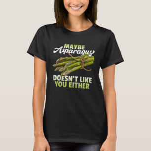 Vielleicht mag Asparagus dich nicht, entweder Spar T-Shirt