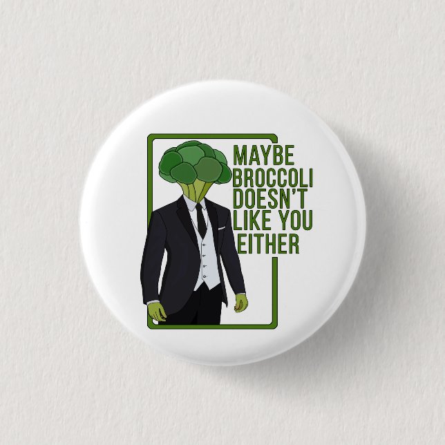 Vielleicht mag Broccoli dich auch nicht Button (Vorderseite)
