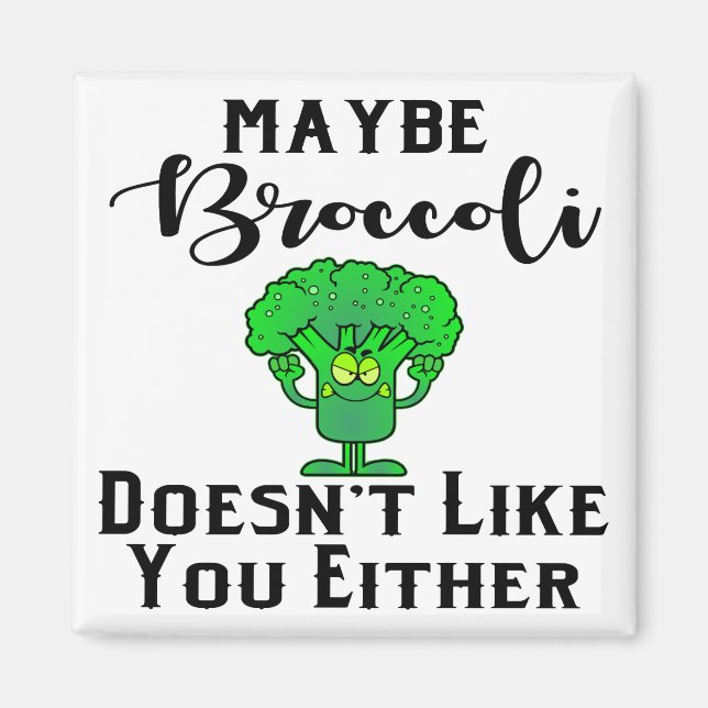 Vielleicht mag Broccoli dich auch nicht # Magnet (Vorne)