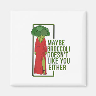 Vielleicht mag Broccoli dich auch nicht Magnet