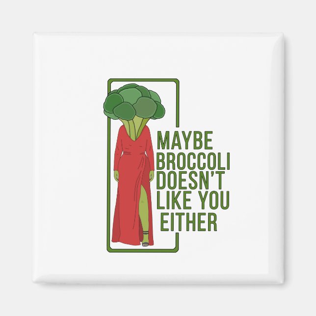 Vielleicht mag Broccoli dich auch nicht Magnet (Vorne)