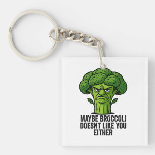 Vielleicht mag Broccoli dich auch nicht Schlüsselanhänger