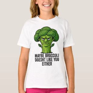Vielleicht mag Brokkoli dich auch nicht T-Shirt