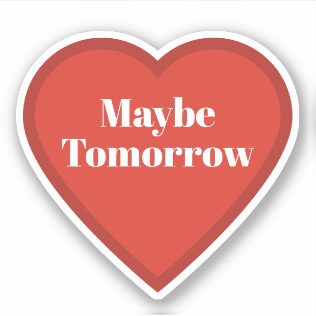 Vielleicht Morgen Herz Aufkleber - Nachvollziehbar (Vorderseite)