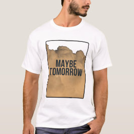 Vielleicht Morgen – Minimale Motivationszitat-Typo T-Shirt