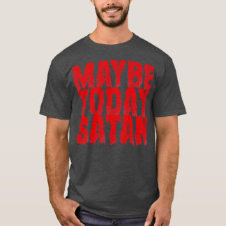 Vielleicht sieht Satan Vintag heute rot aus T-Shirt