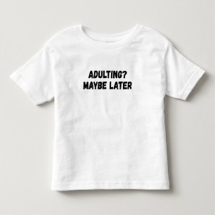 Vielleicht später erwachsen kleinkind t-shirt