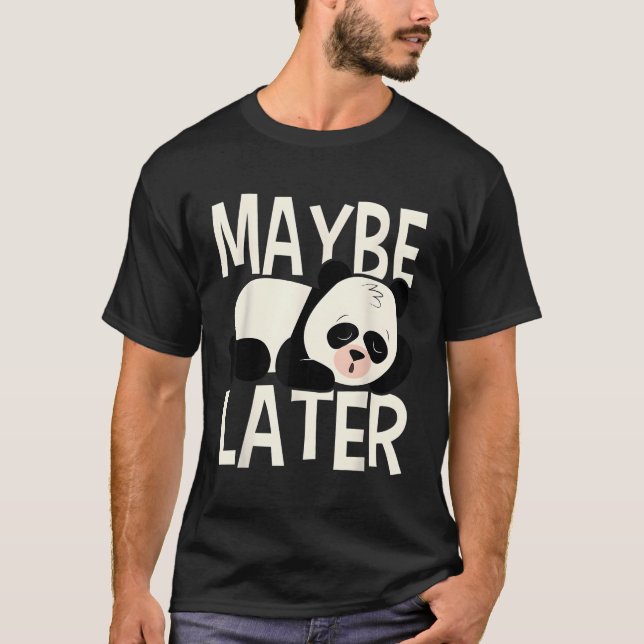 Vielleicht später schlampig Panda Bären Aufschiebe T-Shirt (Vorderseite)