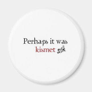 Vielleicht war es Kismet Magnet