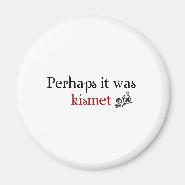 Vielleicht war es Kismet Magnet (Vorne)