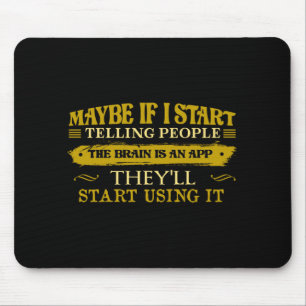 Vielleicht, wenn ich anfange, Leuten zu erzählen, Mousepad