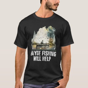 Vielleicht wird Angeln helfen Motivationszitat Hob T-Shirt